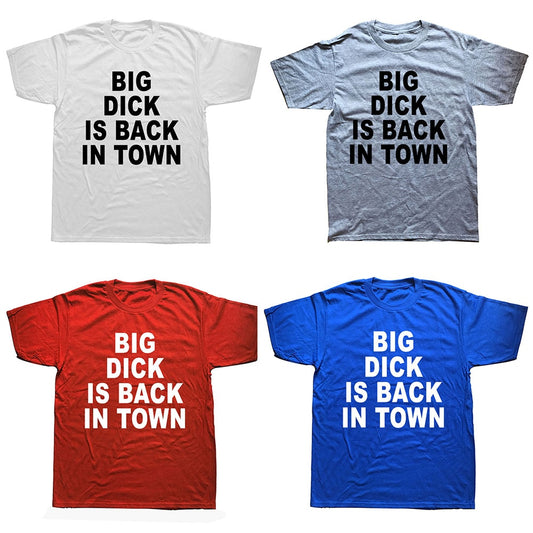 I'M Shy But I Have A Big Dick T Shirt Funny Birthday Gift For Best Friend Husband Men Summer Big Dick is Back In Town T-shirt